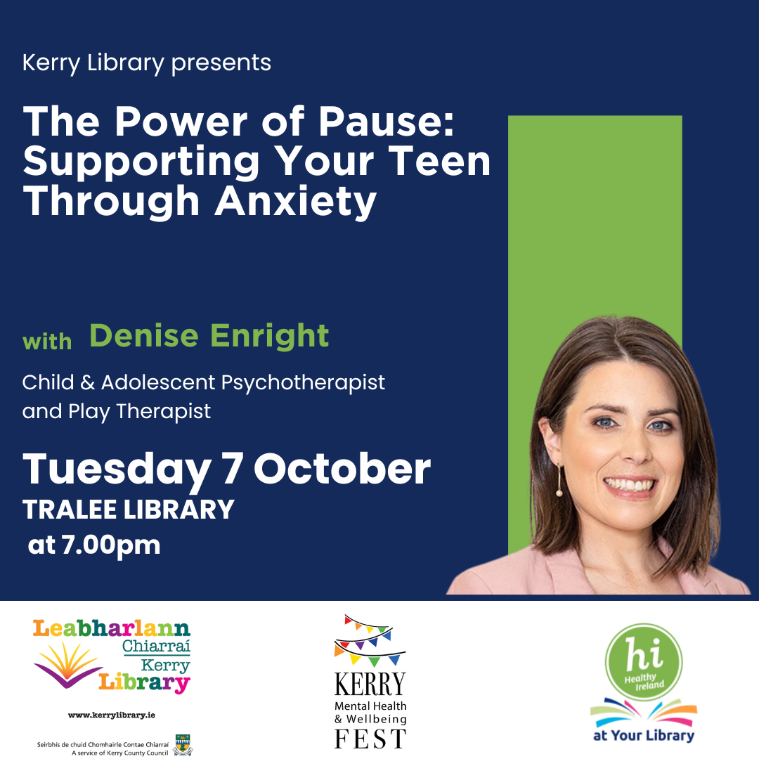 The Power of Pause: Supporting Your Teen Through Anxiety with Denise Enright event at Kerry Mental Health & Wellbeing Fest 2022